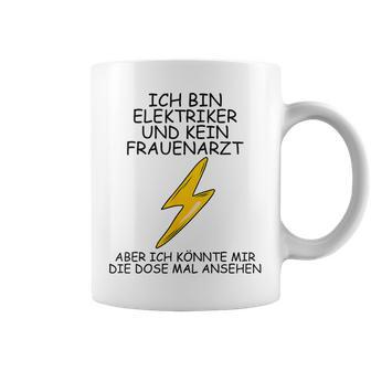 Ich Bin Elektroriker Und Kein Frauenarzt I'm Tassen - Geschenkecke