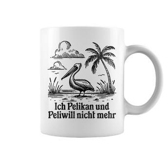 Ich Pelikan Und Peli Will Nicht Mehr Tassen - Geschenkecke