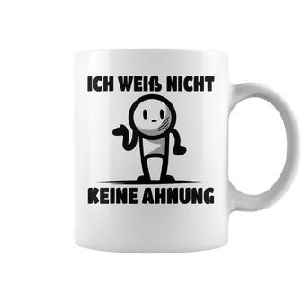 Ich Weiß Nicht Keine Ahnung Tassen - Geschenkecke