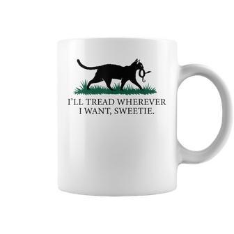 I’Ll Tread Wherever I Want Sweetie Cat Lady Coffee Mug - Monsterry