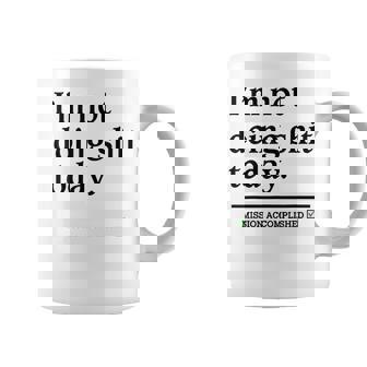 I'm Not Doing Shit Today Mission Accomplished Quote Coffee Mug - Monsterry