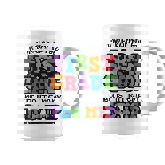 I'm Ready For 1St Grade But Is It Ready For Me First Grade Coffee Mug - Seseable