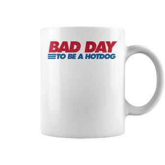 Its A Bad Day To Be A Hot Dog Hot Dog 4Th Of July Coffee Mug - Monsterry UK