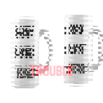 I Knew You Were Trouble Coffee Mug - Thegiftio