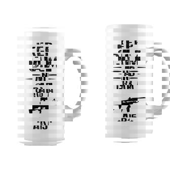 Mantén La Calma Y Agarra Un Rifle De Asalto Ar 15 Taza de café - Regaloses