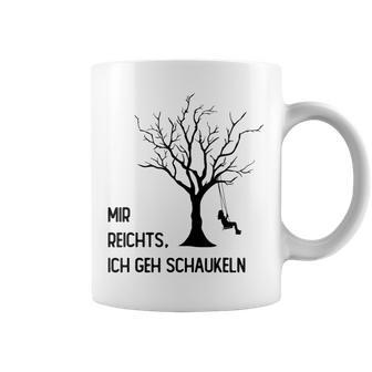 Mir Reichts Ich Geh Schau Tassen - Geschenkecke