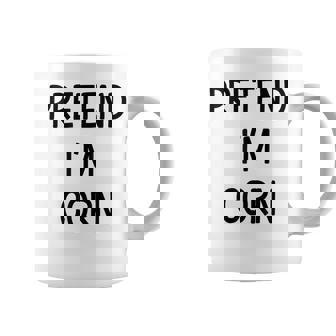 Pretend Im Corn Easy Lazy Diy Costume For Halloween Party Coffee Mug - Monsterry