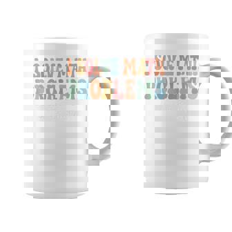 Problem Solver Math Mathematics Back To School Math Teacher Coffee Mug | Mazezy