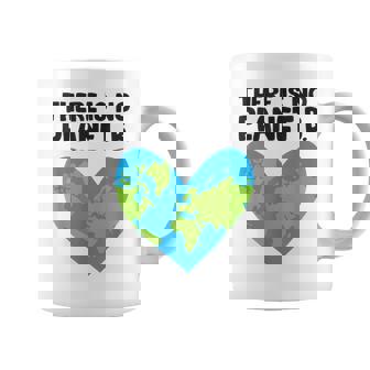 There Is No Planet B Earth Day Love Earth Coffee Mug - Monsterry