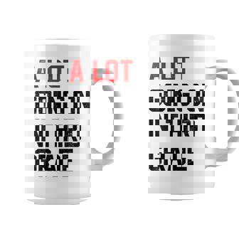 Teacher Student A Lot Going On In Third Grade Back To School Coffee Mug | Seseable CA
