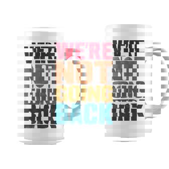 We're Not Going Back Slogan Vintage Distressed Coffee Mug - Thegiftio UK