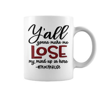 Y'all Gonna Make Me Lose My Mind Back To School Coffee Mug - Monsterry UK
