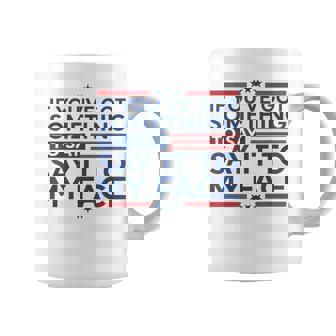 If You've Got Something To Say Say It To My Face Coffee Mug - Thegiftio UK