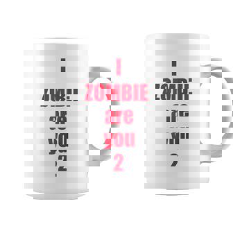 I Zombie Are You 2 Coffee Mug - Monsterry