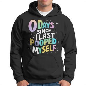 0 Days Since I Last Pooped Myself Hoodie - Thegiftio UK