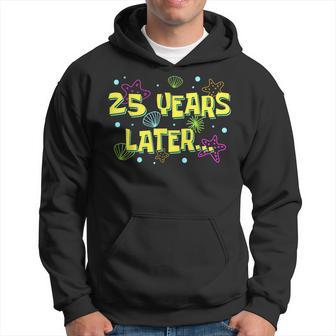 25 Years Later 25 Years Old Meme 25Th Birthday Party Hoodie - Thegiftio UK