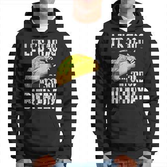 33 Year Old Let's Taco Bout My 33Rd Birthday Taco Hoodie - Monsterry