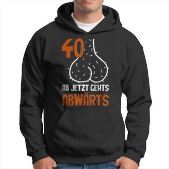 40 Ab Jetzt Gehts Abwärts Birthday Kapuzenpullover - Geschenkecke