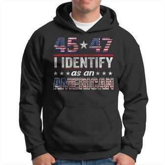45 47 I Identify As An American Trump 2024 Hoodie | Mazezy