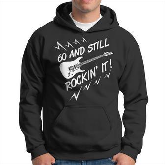 60 And Still Rockin' It Guitar Music Lover Birthday Hoodie - Thegiftio UK