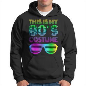 This Is My 80S Costume 1980S Party Hoodie - Thegiftio UK