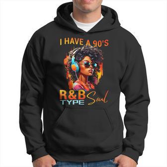 I Have A 90'S R&B Type Soul Music Lover Rnb Hoodie - Thegiftio UK