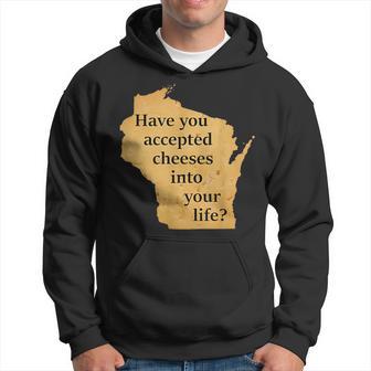 Have You Accepted Cheeses Into Your Life Hoodie - Thegiftio UK