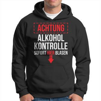 Achtung Alkohol Control Immediate Hier Blasen Kapuzenpullover - Geschenkecke