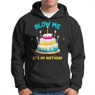 Adult Birthday Blow Me Its My Birthday Birthday Cake Hoodie - Thegiftio UK