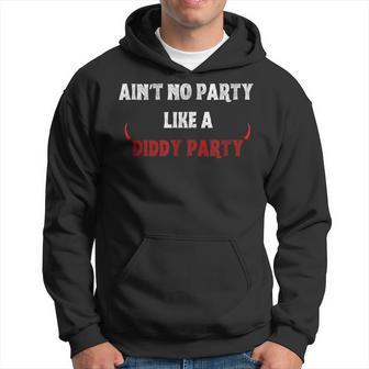 Ain't No Party Like A Diddy Party Fun Celebration Hoodie - Thegiftio UK