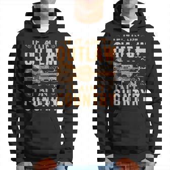 If It Aint Outlaw It Aint Country Country Music Hoodie - Monsterry