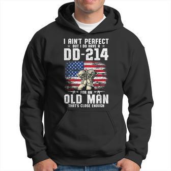 I Ain't Perfect But I Do Have A Dd-214 For An Old Man Hoodie - Thegiftio UK