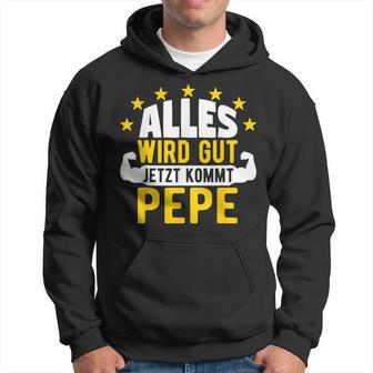 Alles Wird Gut Jetzt Kommt Pepe Saying Kapuzenpullover - Geschenkecke