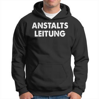 Anstaltleitung Sayings Humour Fun Kapuzenpullover - Geschenkecke