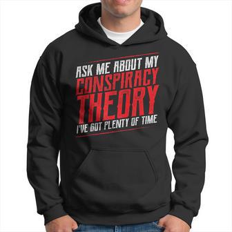 Ask Me About My Conspiracy Theory Anti Government Hoodie - Thegiftio UK
