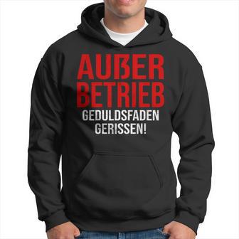 Außer Berieb Geduldsfaden Gerissen Auser Betrieb Gerissen Arbeit Office Keine Peduld S Kapuzenpullover - Geschenkecke