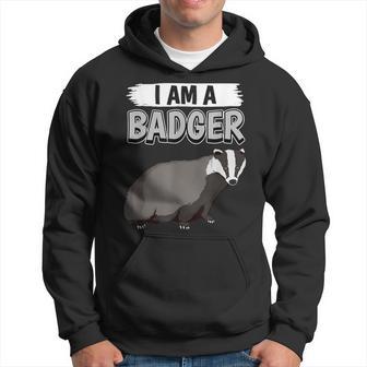 Badger Quote I Am A Badger Hoodie - Thegiftio UK