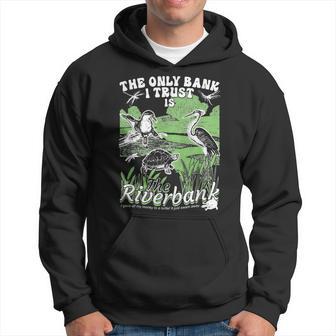 The Only Bank I Trust Is The Riverbank Apparel Hoodie - Thegiftio UK