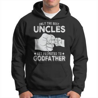 Only The Best Uncles Get Promoted To Godfather Hoodie - Monsterry