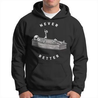 Never Better Skeleton Coffin Skull Halloween Dark Hoodie - Thegiftio UK