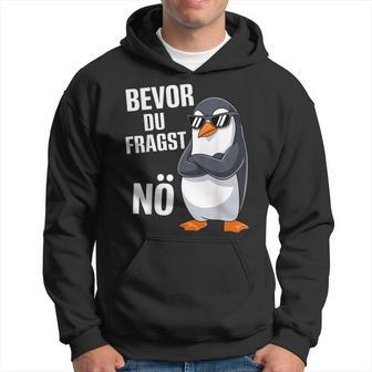 Bevor Du Fragst Nein Pinguin Kapuzenpullover - Geschenkecke