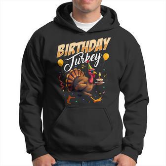 Birthday Turkey Happy Thanksgiving Day Turkey Hoodie - Monsterry