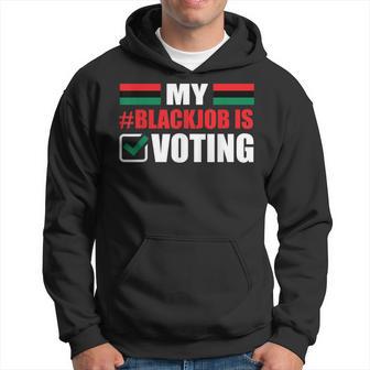 My Black Job Is Voting 2024 Hoodie - Thegiftio UK