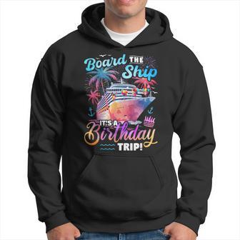 Board The Ship It's A Birthday Trip Cruise Vacation Matching Hoodie - Thegiftio UK