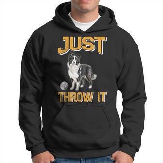 Border Collie Just Throw It Border Collie Owner Hoodie - Thegiftio UK