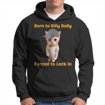 Born To Dilly Dally Forced To Lock In Cat Hoodie - Thegiftio UK