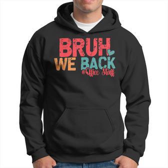 Bruh We Back Office Staff Happy First Day Of School Students Hoodie - Thegiftio UK