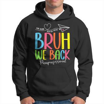 Bruh We Back Paraprofessionals Back To School Para Hoodie - Thegiftio UK