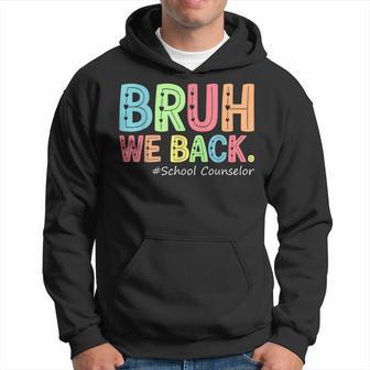 Bruh We Back School Counselor 1St Day Of School Counselor Hoodie - Thegiftio UK