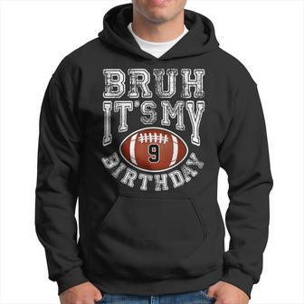 Bruh It's My 9Th Birthday 9 Year Old Football Player Hoodie - Thegiftio UK